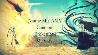 Anime Mix [AMV] BrokenRail-Memory