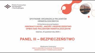 INNOWACYJNOŚĆ, JAKOŚĆ I BEZPIECZEŃSTWO OPIEKI NAD PACJENTEMHEMATOLOGICZNYM - PANEL III