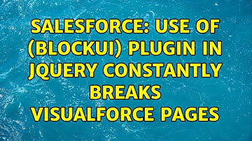 Salesforce: Use of (BlockUI) plugin in jquery constantly breaks Visualforce pages
