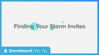 Stormboard Pro Tip: Finding Your Storm Invites