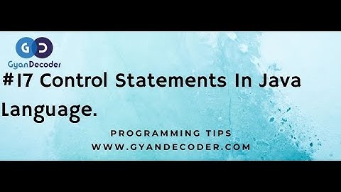 #17  Control Statements  in Java | Control Statements