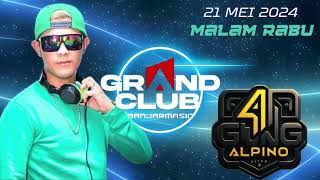 MALAM RABU 21 MEI 2024 DJ AGUNG ALPINO GRAND CLUB BANJARMASIN