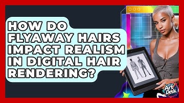 How Do Flyaway Hairs Impact Realism In Digital Hair Rendering? - The Virtual Art Desk