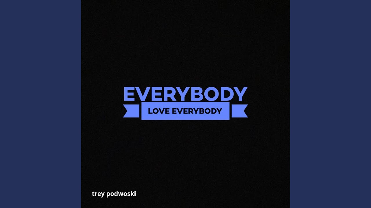Everybody Should Love Everybody - YouTube