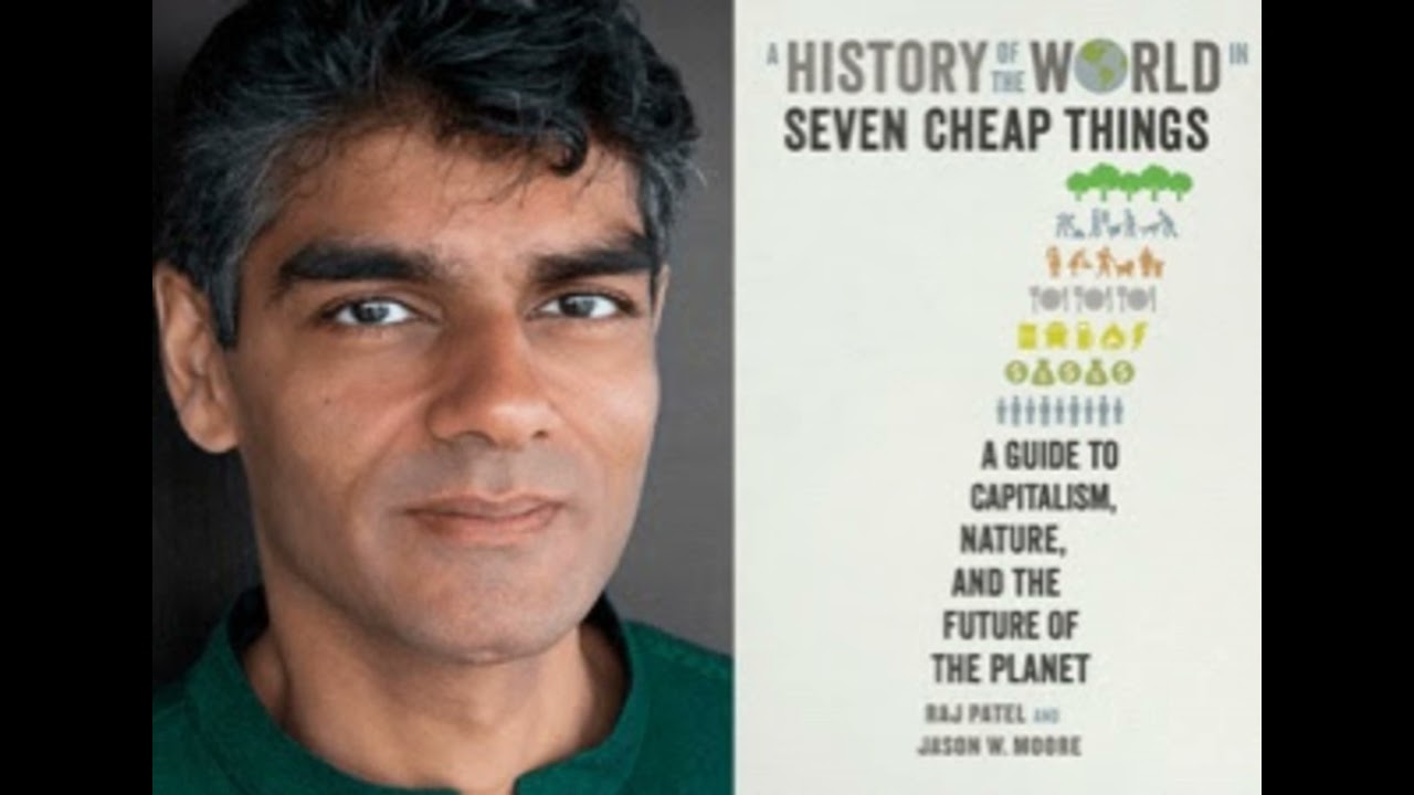Free Forum - NEW - RAJ PATEL  A History of the World in 7 Cheap Things: A Guide to Capitalism, Na...