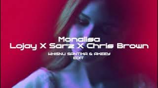 Lojay X Sarz X Chris Brown - Monalisa (Whisnu Santika & AKEEY Edit)