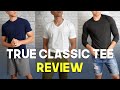 True Classic Tee Review - BEST AFFORDABLE PREMIUM T-SHIRT? 