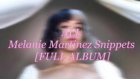 Melanie Martinez - All K-12 Album Snippets!!