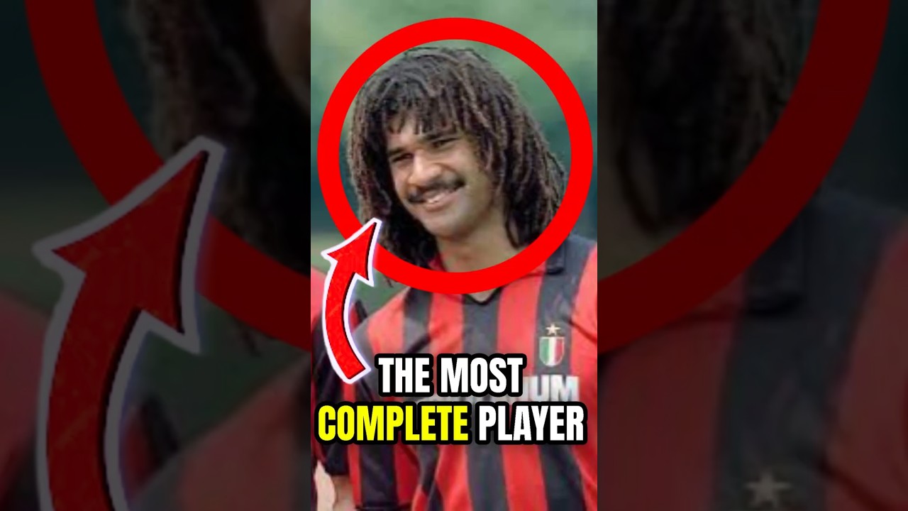 Gullit is The Most Complete Football Player in History 