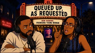 Promising Young Woman | Queued Up As Requested | Was It Good Though Podcast