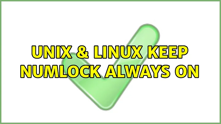 Unix & Linux: Keep NumLock always on (12 Solutions!!)