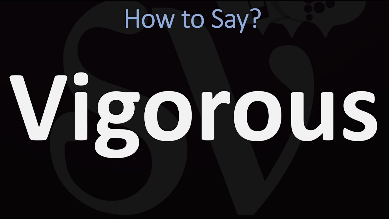 How To Pronounce Vigorous CORRECTLY YouTube How To Pronounce Vigorous CORRECTLY YouTube