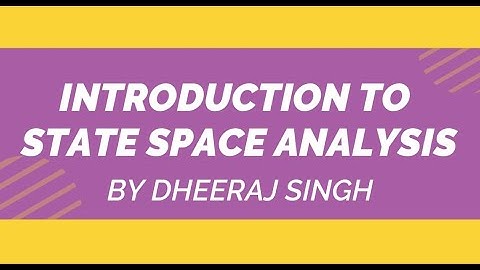 INTRODUCTION TO STATE SPACE ANALYSIS | CONTROL SYSTEM | BY DHEERAJ SINGH