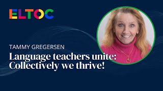 Language teachers unite: Collectively we thrive! | Tammy Gregersen