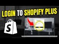 How to login to Shopify Plus - Full Guide
