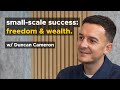 Freedom and wealth how a recruitment business thats small can give you both with duncan cameron