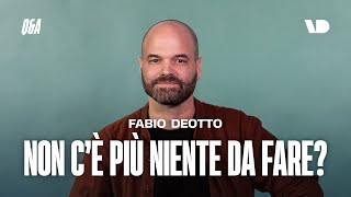 Crisi Climatica Non Cè Più Niente Da Fare? Con Fabio Deotto