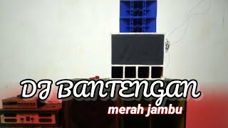 DJ BANTENGAN MERAH JAMBU 
