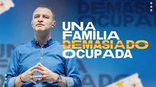 Una Familia Demasiado Ocupada | Pastor Andrés Arango | La Central