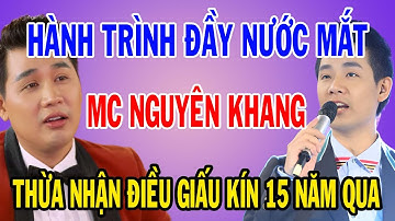 Chấn Động! Nguyên Khang Bật Khóc Nức Nở, Hé Lộ Bí Mật 10 Năm Không Dám Nói