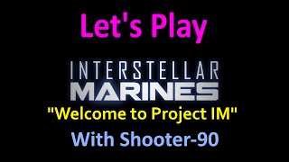 Let's Play Interstellar Marines (Welcome to Project IM) - Training Day