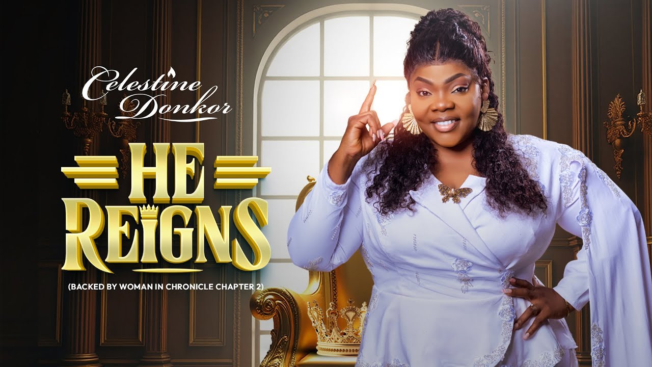 Celestine Donkor-He Reigns