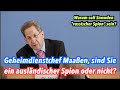 Geheimdienstchef Maaßen, sind Sie ein ausländischer Spion oder nicht?