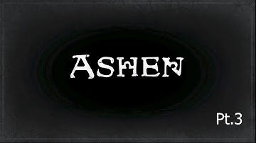 Ashen walkthrough Pt.3 - Ash on the Wind