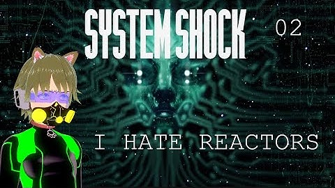 Reactor Blues and Speedy Shoes | SYSTEM SHOCK (Twitch VOD #2)