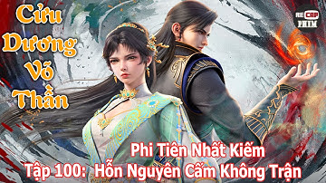 Cửu Dương Võ Thần Tập 100 | Hỗn Nguyên Cấm Không Trận – Phi Tiên Nhất Kiếm