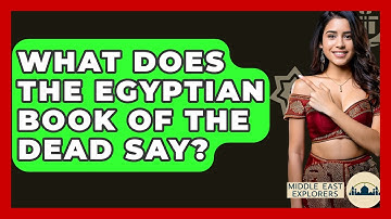What Does The Egyptian Book Of The Dead Say? - Middle East Explorers