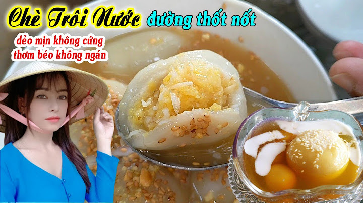 Nấu chè trôi nước bao lâu