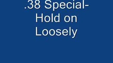 .38 Special- Hold on Loosely