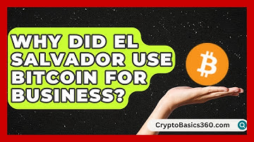 Why Did El Salvador Use Bitcoin for Business? | CryptoBasics360 News