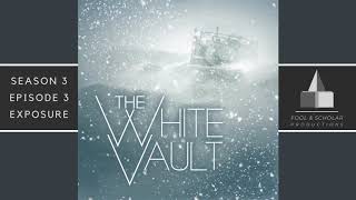 The White Vault | Season 3 | Ep. 3 | Exposure