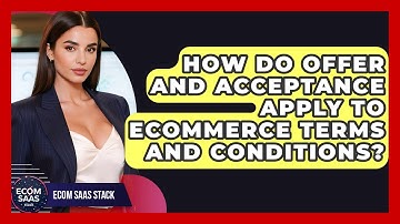 How Do Offer And Acceptance Apply To eCommerce Terms And Conditions? - Ecom SaaS Stack