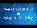 Adaptive Filtering for Noise Cancellation in DSP
