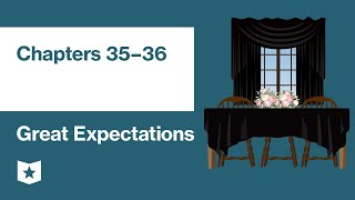 Great Expectations by Charles Dickens | Chapters 35–36