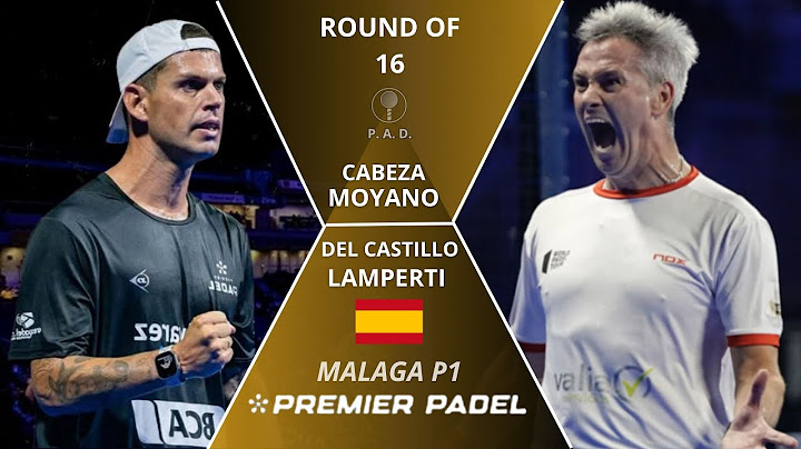 MALAGA P1 PREMIER PADEL 2025  DIECISEISAVOS |  DEL CASTILLO- LAMPERTI VS CABEZA-MOAYANO