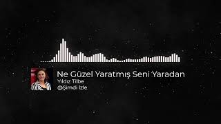 Yıldız Tilbe - Ne güzel yaratmış seni yaradan