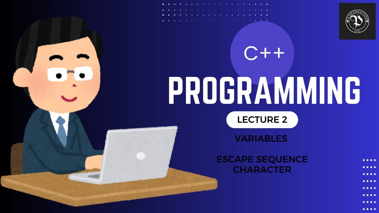 Lecture 2: Escape Sequence Characters, Variables & Rules for Naming ...
