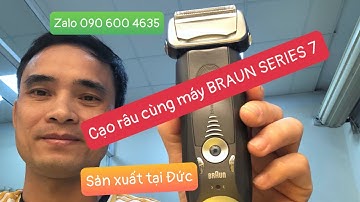 Cạo Râu Cùng Máy BRAUN SERIES 7 Sản Xuất Tại Đức |Dũng Hàng Nhật