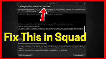 Fix Squad: An Unreal process has crashed: UE-SquadGame