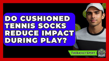 Do Cushioned Tennis Socks Reduce Impact During Play? - The Racket Xpert