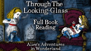 Alice in Wonderland: Through the Looking Glass - Full Book! (Lewis Carroll) An ASMR Storytelling