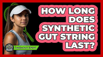 How Long Does Synthetic Gut String Last?