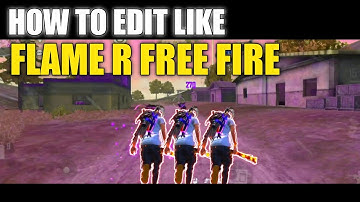 HOW TO EDIT LIKE FLAME R FREE FIRE🔥🔥 [NEW VIDEO]