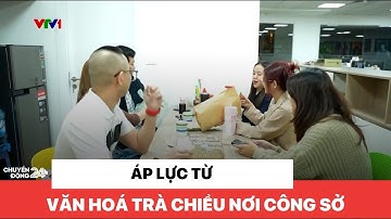 Áp lực từ văn hoá trà chiều nơi công sở