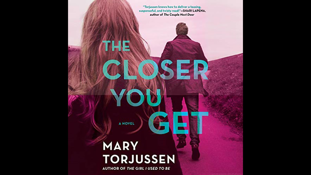 Closer You Get by Mary Torjussen | Full Audiobook