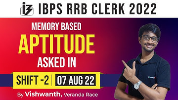 IBPS RRB Clerk Prelims | SHIFT - 2 | 7th August 2022 - Memory based Questions | Aptitude Full Mock